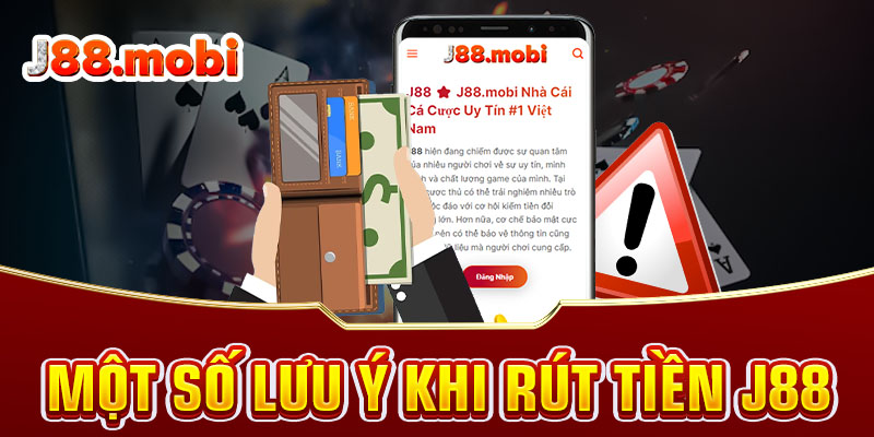 Một số chú ý khi thực hiện rút tiền J88 vào tài khoản